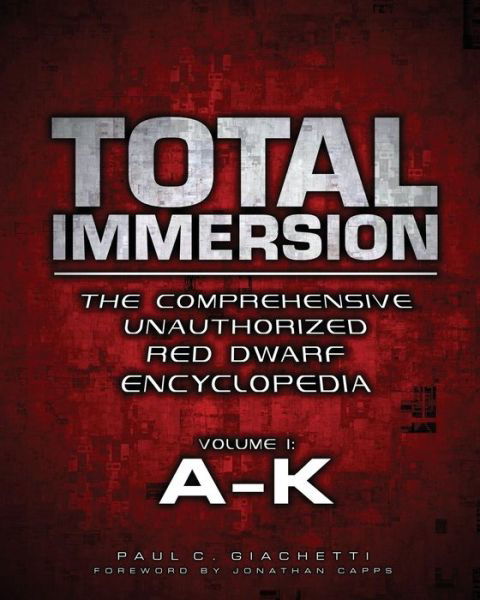 Cover for Paul C. Giachetti · Total Immersion: the Comprehensive Unauthorized Red Dwarf Encyclopedia: A-k (Volume 1) (Pocketbok) (2014)