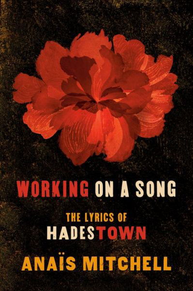 Cover for Anais Mitchell · Working on a Song: The Lyrics of HADESTOWN (Paperback Book) (2020)