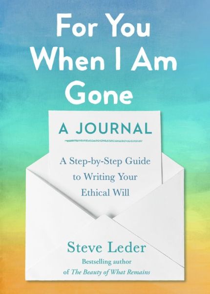 Cover for Steve Leder · For You When I Am Gone: A Journal: A Step-by-Step Guide to Writing Your Ethical Will (Paperback Book) (2022)