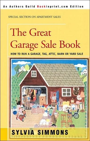 Cover for Sylvia Simmons · The Great Garage Sale Book: How to Run a Garage, Tag, Attic, Barn, or Yard Sale (Pocketbok) (2000)