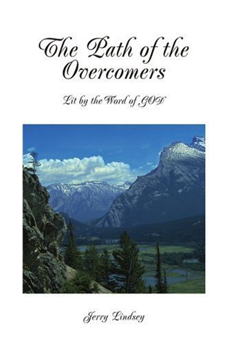 <i>the Path of the Overcomers< / I>: Lit by the Word of God - Jerry Lindsey - Books - iUniverse - 9780595245574 - September 26, 2002