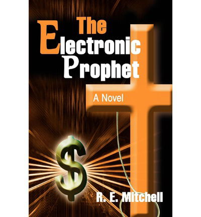 Cover for Ralph Mitchell · The Electronic Prophet: a Novel (Paperback Book) (2003)