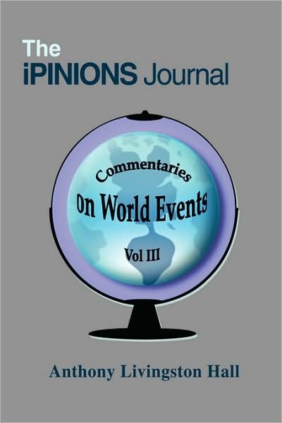 Cover for Anthony Hall · The Ipinions Journal: Commentaries on World Events Vol III (Taschenbuch) (2008)