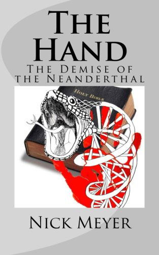 Cover for Nick C Meyer · The Hand: the Demise of the Neanderthal (Paperback Book) (2013)