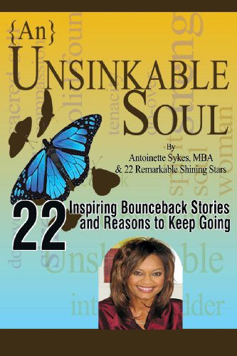 Cover for Antoinette Sykes · {an} Unsinkable Soul: 22 Inspiring Stories and Reasons to Keep Going (Volume 1) (Pocketbok) (2014)