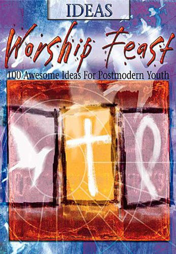 Cover for Abingdon · Worship Feast: Ideas: 100 Awesome Ideas for Post-modern Youth (Paperback Book) (2003)