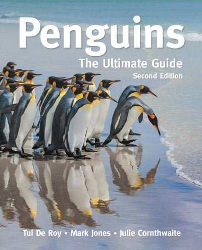 Cover for Tui De Roy · Penguins: The Ultimate Guide     Second Edition (Inbunden Bok) (2022)