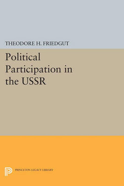 Cover for Theodore H. Friedgut · Political Participation in the USSR - Princeton Legacy Library (Pocketbok) (2014)