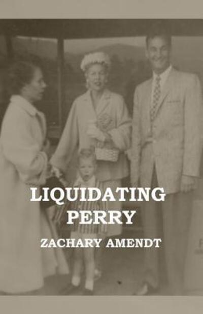 Cover for Zachary Amendt · Liquidating Perry (Paperback Book) (2016)