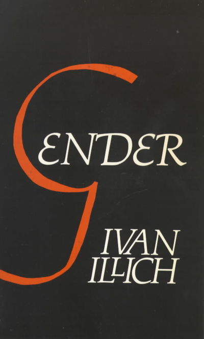Gender - Open Forum S. - Ivan Illich - Książki - Marion Boyars Publishers Ltd - 9780714527574 - 1 maja 1983