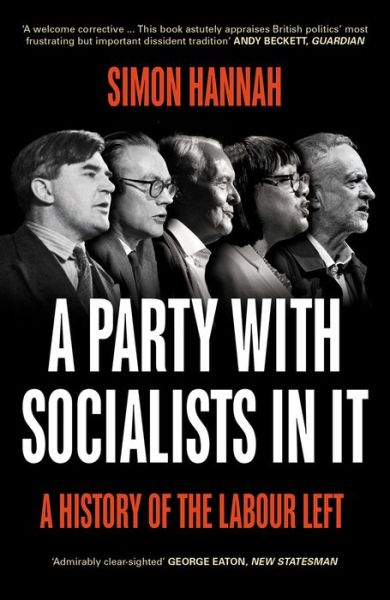 Cover for Simon Hannah · A Party with Socialists in It: A History of the Labour Left (Paperback Book) (2022)