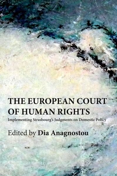 Cover for Dia Anagnostou · The European Court of Human Rights - Implementing Strasbourg's Judgments on Domestic Policy (Gebundenes Buch) (2013)