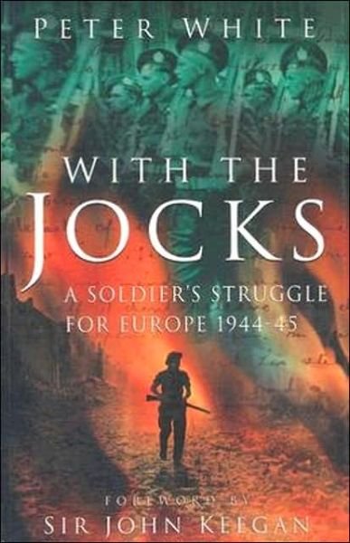 Cover for Peter White · With the Jocks: A Soldier's Struggle for Europe 1944-45 (Paperback Bog) [New edition] (2002)