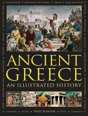 Ancient Greece: An Illustrated History - Nigel Rodgers - Livres - Anness Publishing - 9780754833574 - 21 juin 2017
