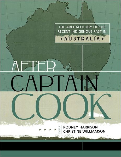 Cover for Christine Williamson · After Captain Cook: the Archaeology of the Recent Indigenous Past in Australia (Paperback Book) (2004)