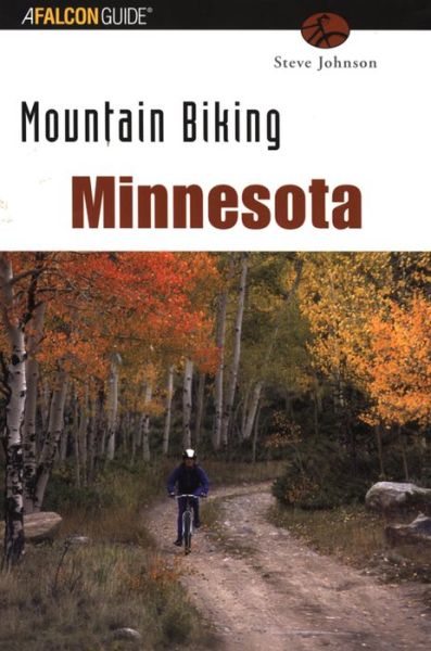 Mountain Biking Minnesota - State Mountain Biking Series - Steve Johnson - Books - Rowman & Littlefield - 9780762711574 - July 1, 2002