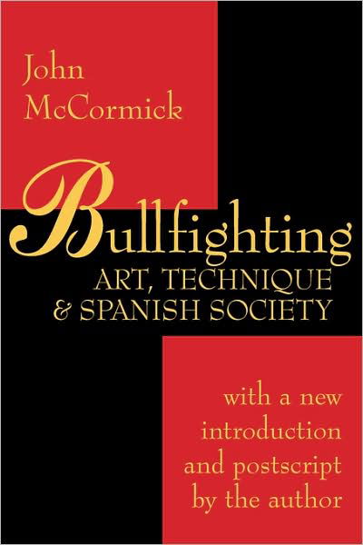 Cover for John McCormick · Bullfighting: Art, Technique and Spanish Society (Paperback Book) [New edition] (1999)