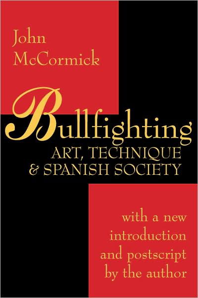 Bullfighting: Art, Technique and Spanish Society - John McCormick - Książki - Taylor & Francis Inc - 9780765806574 - 30 listopada 1999