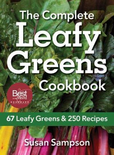 Complete Leafy Greens Cookbook: 67 Leafy Greens and 250 Recipes - Susan Sampson - Książki - Robert Rose Inc - 9780778804574 - 29 sierpnia 2013