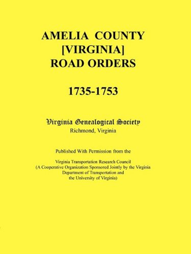 Cover for Virginia Genealogical Society · Amelia County [virginia] Road Orders, 1735-1753. Published with Permission from the Virginia Transportation Research Council (A Cooperative ... Transportation and the University of Virginia (Paperback Book) (2009)