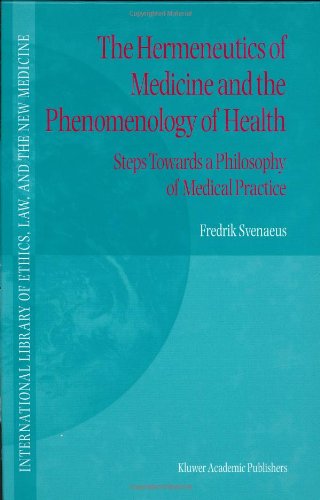 Cover for F. Svenaeus · The Hermeneutics of Medicine and the Phenomenology of Health: Steps Towards a Philosophy of Medical Practice - International Library of Ethics, Law, and the New Medicine (Hardcover Book) [2001 edition] (2001)