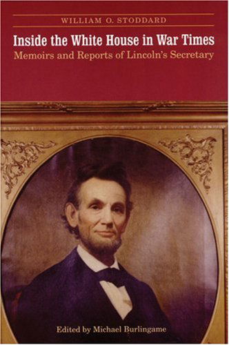 Cover for William O. Stoddard · Inside the White House in War Times: Memoirs and Reports of Lincoln's Secretary (Paperback Book) [1st Ed edition] (2000)