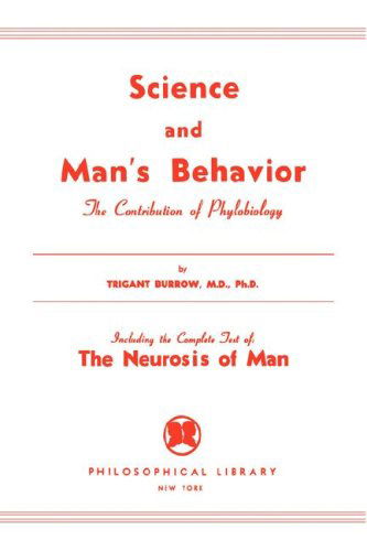 Science and Man's Behavior: the Contribution of Phylobiology - Trigant Burrow - Books - Philosophical Library - 9780806530574 - 1953