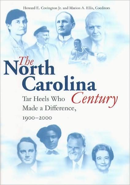 Cover for Covington, Howard E, Jr. · The North Carolina Century: Tar Heels Who Made a Difference, 1900-2000 (Hardcover Book) [New edition] (2002)