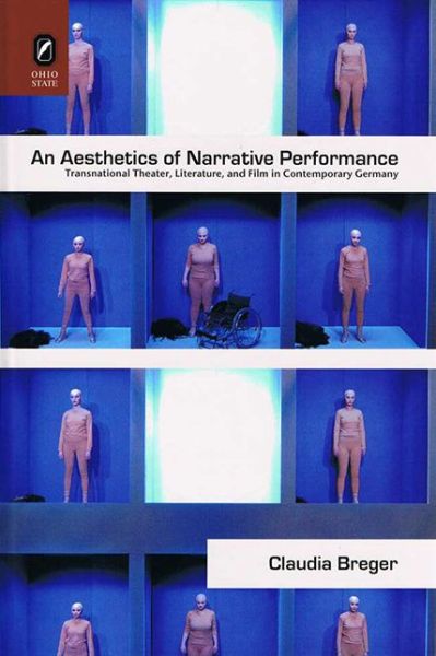 Cover for Claudia Breger · An Aesthetics of Narrative Performance: Transnational Theater, Literature, and Film in Contemporary Germany - Theory Interpretation Narrativ (Paperback Book) (2016)