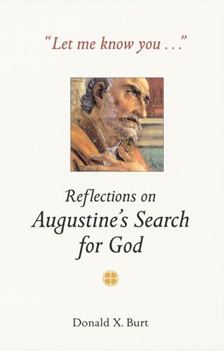 Let Me Know You . . .: Reflections on Augustine's Search for God - Donald X. Burt Osa - Bücher - Liturgical Press - 9780814629574 - 1. Oktober 2003