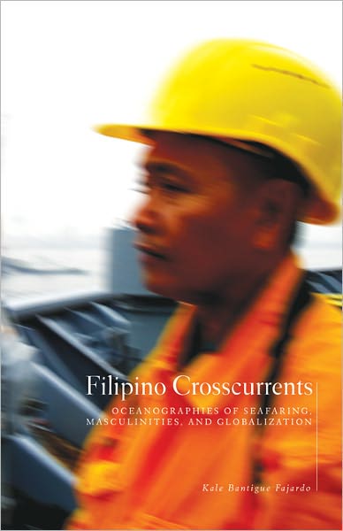 Cover for Kale Bantigue Fajardo · Filipino Crosscurrents: Oceanographies of Seafaring, Masculinities, and Globalization (Paperback Book) (2011)