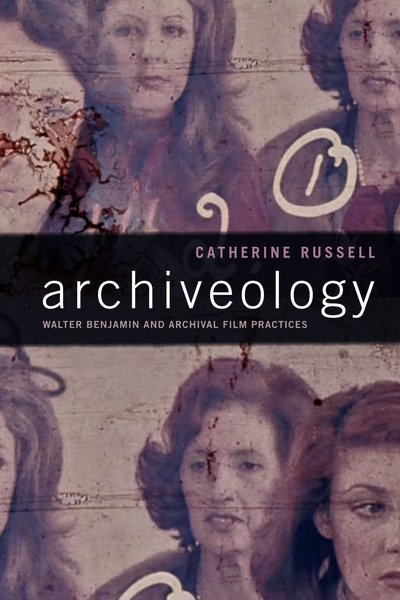 Cover for Catherine Russell · Archiveology: Walter Benjamin and Archival Film Practices - A Camera Obscura book (Paperback Bog) (2018)