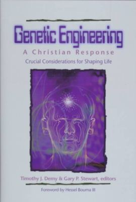 Cover for Timothy J Demy · Genetic Engineering: A Christian Response : Crucial Considerations in Shaping Life - The Christian response series (Hardcover Book) (1999)