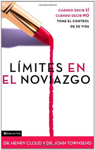 Cover for Cloud, Dr. Henry, Ph.D. · Limites en el Noviazgo: When to Say Yes - When to Say No - Take Control of Your Life (Taschenbuch) (2004)