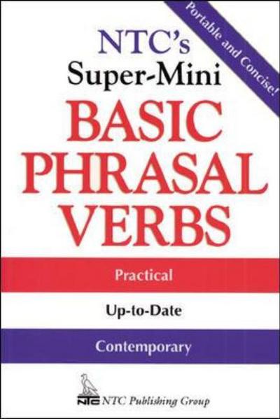 NTC's Super-Mini Basic Phrasal Verbs - Richard Spears - Books - McGraw-Hill Education - Europe - 9780844204574 - January 16, 2000