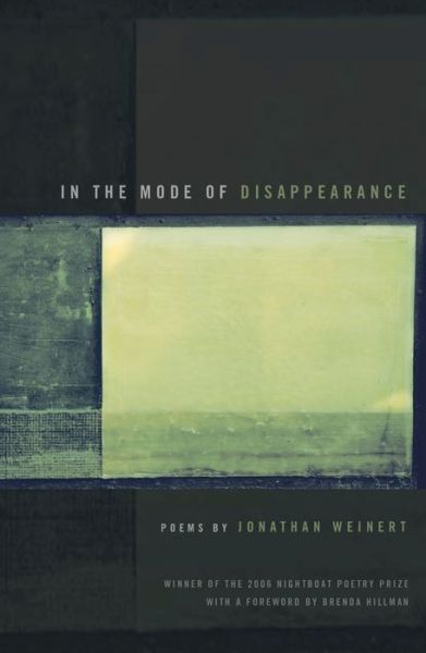 In the Mode of Disappearance: Poems - Jonathan Weinert - Books - Nightboat Books - 9780976718574 - May 15, 2008