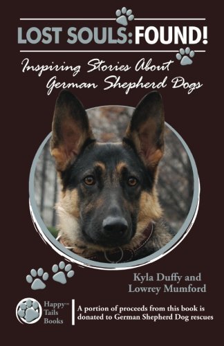 Cover for Lowrey Mumford · Lost Souls: Found! Inspiring Stories About German Shepherd Dogs (Pocketbok) [1st edition] (2012)