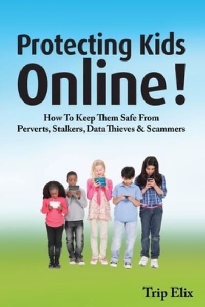 Cover for Trip Elix · Protecting Kids online ! (Paperback Bog) (2017)