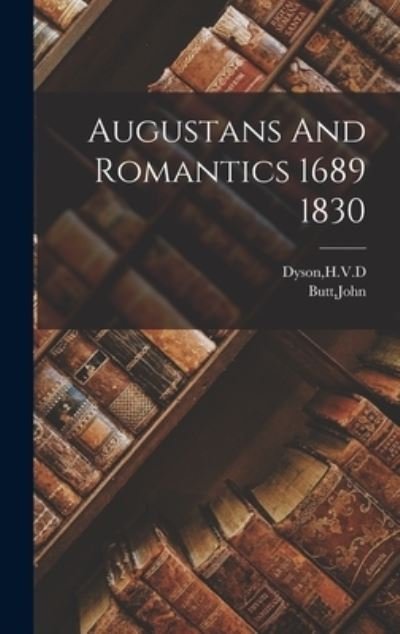 Cover for H V D Dyson · Augustans And Romantics 1689 1830 (Inbunden Bok) (2021)