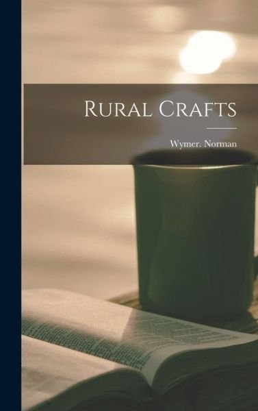 Cover for Wymer Norman · Rural Crafts (Gebundenes Buch) (2021)
