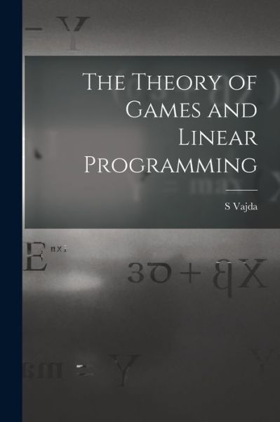 Cover for S Vajda · The Theory of Games and Linear Programming (Paperback Bog) (2021)