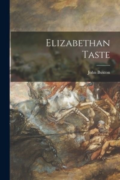 Elizabethan Taste - John Buxton - Books - Hassell Street Press - 9781014851574 - September 9, 2021