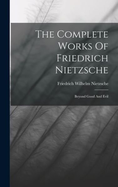 Complete Works of Friedrich Nietzsche - Friedrich Wilhelm Nietzsche - Livros - Creative Media Partners, LLC - 9781015416574 - 26 de outubro de 2022