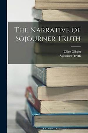 Narrative of Sojourner Truth - Sojourner Truth - Books - Creative Media Partners, LLC - 9781015490574 - October 26, 2022