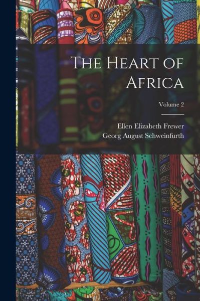 Cover for Georg August Schweinfurth · Heart of Africa; Volume 2 (Book) (2022)