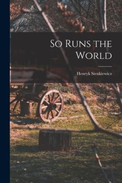 Cover for Henryk Sienkiewicz · So Runs the World (Taschenbuch) (2022)