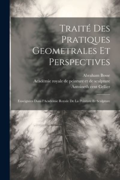 Cover for Abraham 1602-1676 Bosse · Traite&amp;#769; des Pratiques Geometrales et Perspectives (Book) (2023)