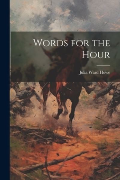 Cover for Julia Ward Howe · Words for the Hour (Book) (2023)