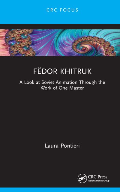 Cover for Laura Pontieri · Fedor Khitruk: A Look at Soviet Animation through the Work of One Master - Focus Animation (Hardcover Book) (2023)