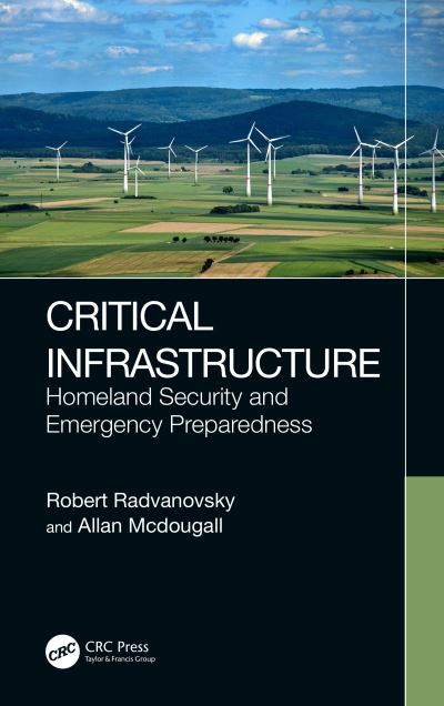 Cover for Radvanovsky, Robert (CIPS, Infracritical, Geneva, Illinois, USA) · Critical Infrastructure: Homeland Security and Emergency Preparedness (Hardcover Book) (2023)